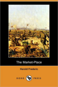 The Market-Place (Dodo Press) Harold Frederic Author