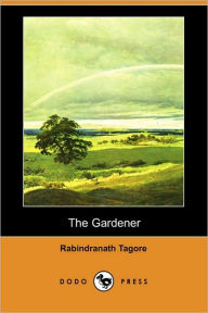 The Gardener (Dodo Press) Rabindranath Tagore Author