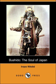 Bushido: The Soul of Japan (Dodo Press) Inazo Nitobe Author