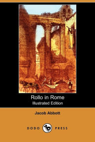 Rollo In Rome (Illustrated Edition) - Jacob Abbott