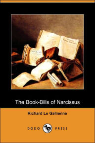The Book-Bills Of Narcissus Richard Le Gallienne Author