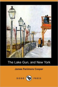 The Lake Gun, and New York James Fenimore Cooper Author