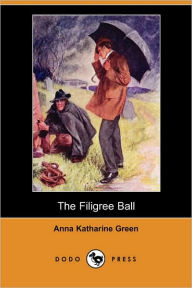 The Filigree Ball - Anna Katharine Green
