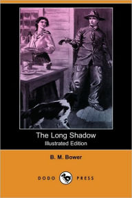 The Long Shadow (Illustrated Edition) B. M. Bower Author