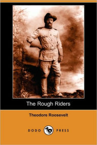 The Rough Riders (Dodo Press) - Theodore IV Roosevelt