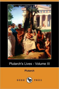 Plutarch's Lives - Volume III (Dodo Press) Plutarch Author