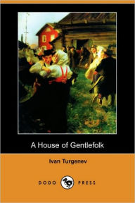 A House Of Gentlefolk (Dodo Press) Ivan Turgenev Author
