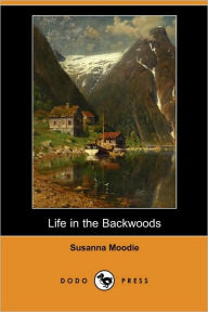 Life In The Backwoods Susanna Moodie Author