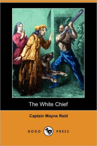 The White Chief Captain Mayne Reid Author
