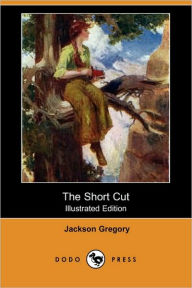 The Short Cut (Illustrated Edition) Jackson Gregory Author