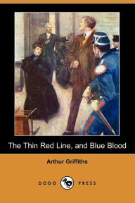 The Thin Red Line, And Blue Blood - Arthur Griffiths