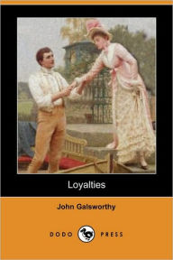 Loyalties (Dodo Press) John Sir Galsworthy Author