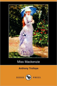 Miss MacKenzie (Dodo Press) - Anthony Ed Trollope