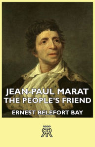 Jean-Paul Marat - The People's Friend Ernest Belefort Bay Author