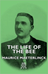 The Life Of The Bee - Maurice Maeterlinck