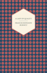 A Lady Of Quality - Frances Hodgson Hodgson Burnett
