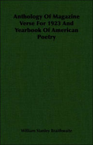 Anthology of Magazine Verse for 1923 and Yearbook of American Poetry - William Stanley Stanley Braithwaite