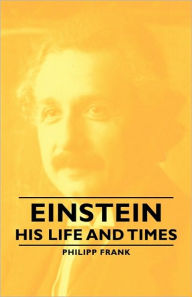 Einstein - His Life and Times Philipp Frank Author