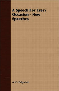A Speech For Every Occasion - New Speeches - A. C. Edgerton