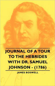 Journal of a Tour to the Hebrides with Dr. Samuel Johnson - (1786) James Boswell Author