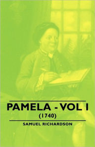 Pamela - Vol I. (1740) Samuel Richardson Author