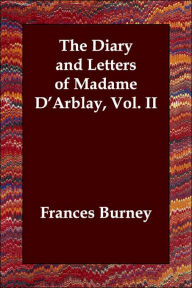 The Diary and Letters of Madame D'Arblay, Vol. II Frances Burney Author