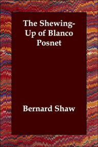 The Shewing-Up of Blanco Posnet - Bernard Shaw