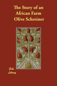 The Story of an African Farm Olive Schreiner Author