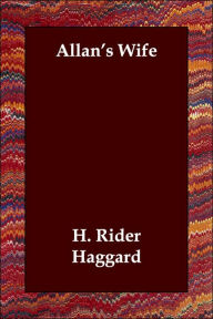 Allan's Wife H. Rider Haggard Author