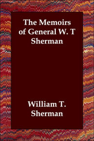 The Memoirs of General W. T Sherman William T. Sherman Author