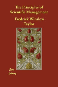 The Principles of Scientific Management - Fredrick Winslow Taylor