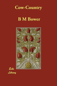 Cow-Country B. M. Bower Author