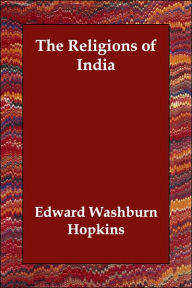 The Religions Of India Edward Washburn Hopkins Author