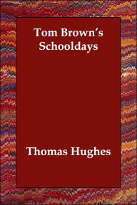 Tom Brown's Schooldays Thomas Hughes Author