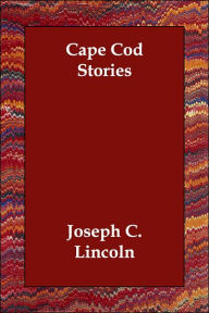 Cape Cod Stories - Joseph C. Lincoln