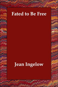 Fated To Be Free - Jean Ingelow