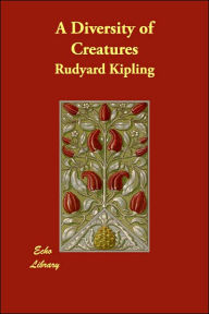 A Diversity of Creatures - Rudyard Kipling