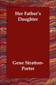 Her Father's Daughter Gene Stratton-Porter Author
