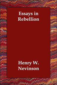 Essays in Rebellion - Henry W. Nevinson