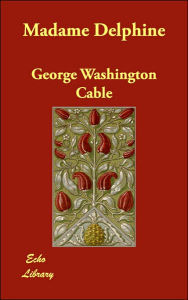 Madame Delphine - George W. Cable