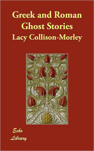 Greek And Roman Ghost Stories - Lacy Collison-Morley