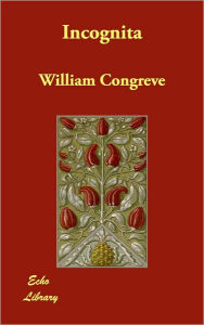 Incognita William Congreve Author