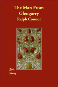 The Man from Glengarry - Ralph Connor