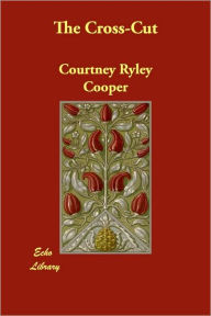 The Cross-Cut - Courtney Ryley Cooper