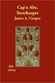 Cap'N Abe, Storekeeper - James A. Cooper