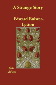 A Strange Story Edward Bulwer-Lytton Author