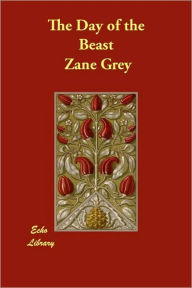 The Day Of The Beast - Zane Grey