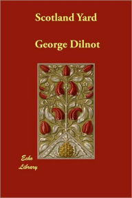 Scotland Yard - George Dilnot