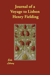 Journal of a Voyage to Lisbon Henry Fielding Author