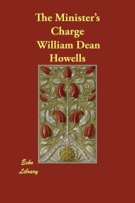 The Minister's Charge William Dean Howells Author